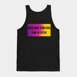 You Are Strong Like A Lion Tank Top